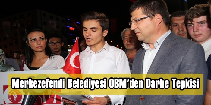 Merkezefendi Belediyesi OBM’den Darbe Tepkisi