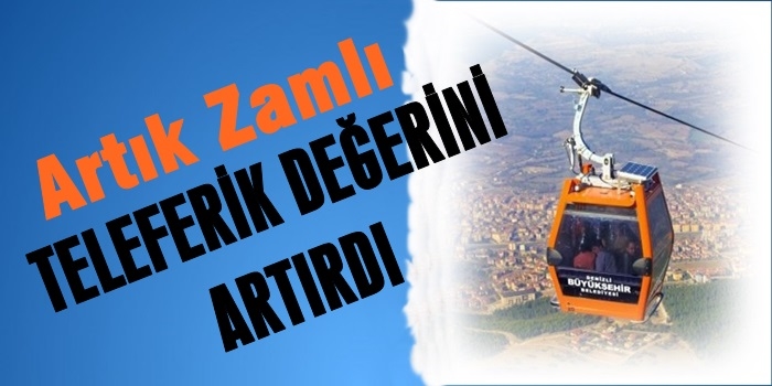 Teleferikte Zamlı Dönem