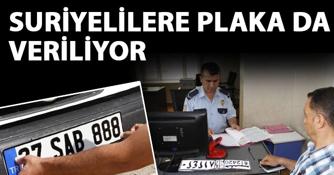 Suriyelilere plaka veriliyor