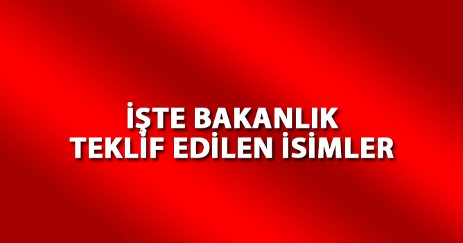 İşte Bakanlık teklif edilen isimler