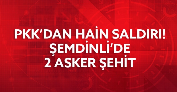 Şemdinli'de Hain Pusu: 2 Asker Şehit!