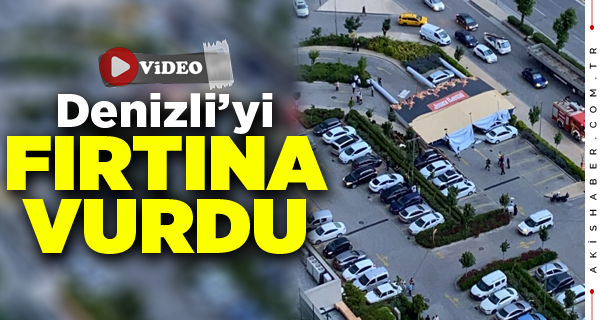 Denizli Böyle Fırtına Görmedi