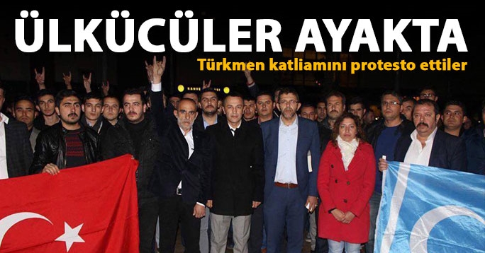 Ülkücülerden, Türkmenlere yapılan saldırıya tepki