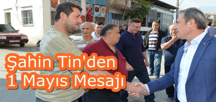 Şahin Tin 1 Mayıs Mesajı Yayınladı