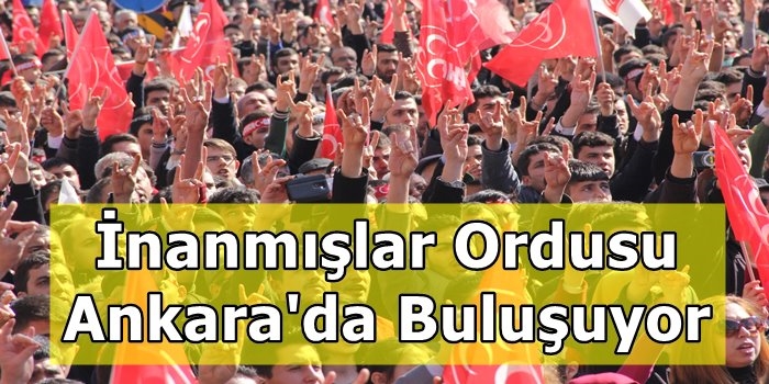 İnanmışlar Ordusu Ankara'da Buluşuyor!